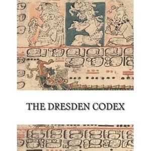 The Dresden Codex: Full Color Photographic Reproduction -- Unknown